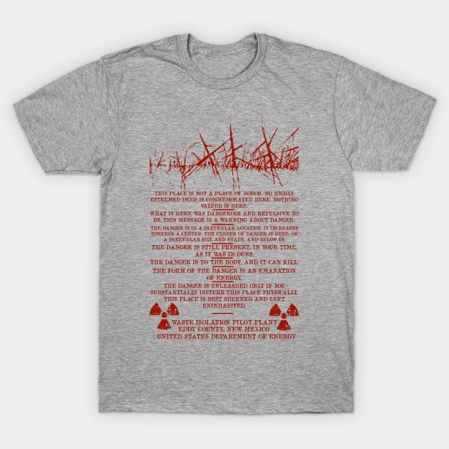 This Is Not A Place Of Honor - Waste Isolation Pilot Plant, Nuclear Waste, Radiation, Apocalypse, Meme T-Shirt by SpaceDogLaika